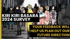 Read more about the article [CLOSED] Kiri Kiri Basara 2024 Survey